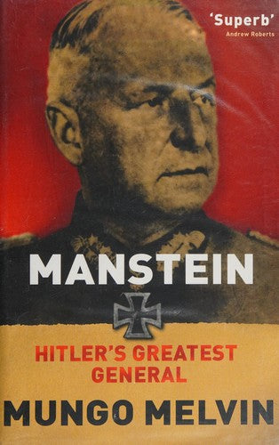Manstein: Hitler's Most Controversial General
