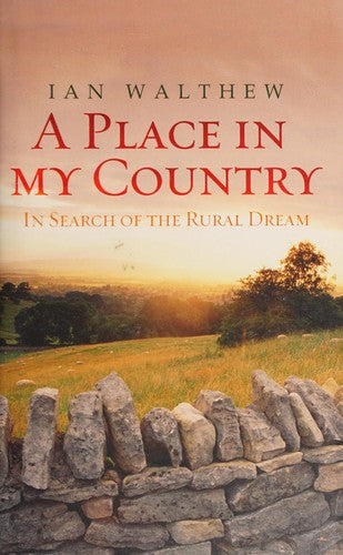 A Place In My Country: In Search of the Rural Dream
