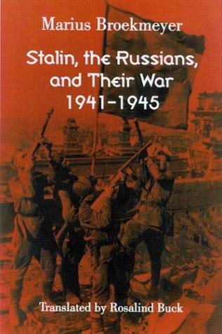 Stalin, the Russians, and Their War: 1941-1945