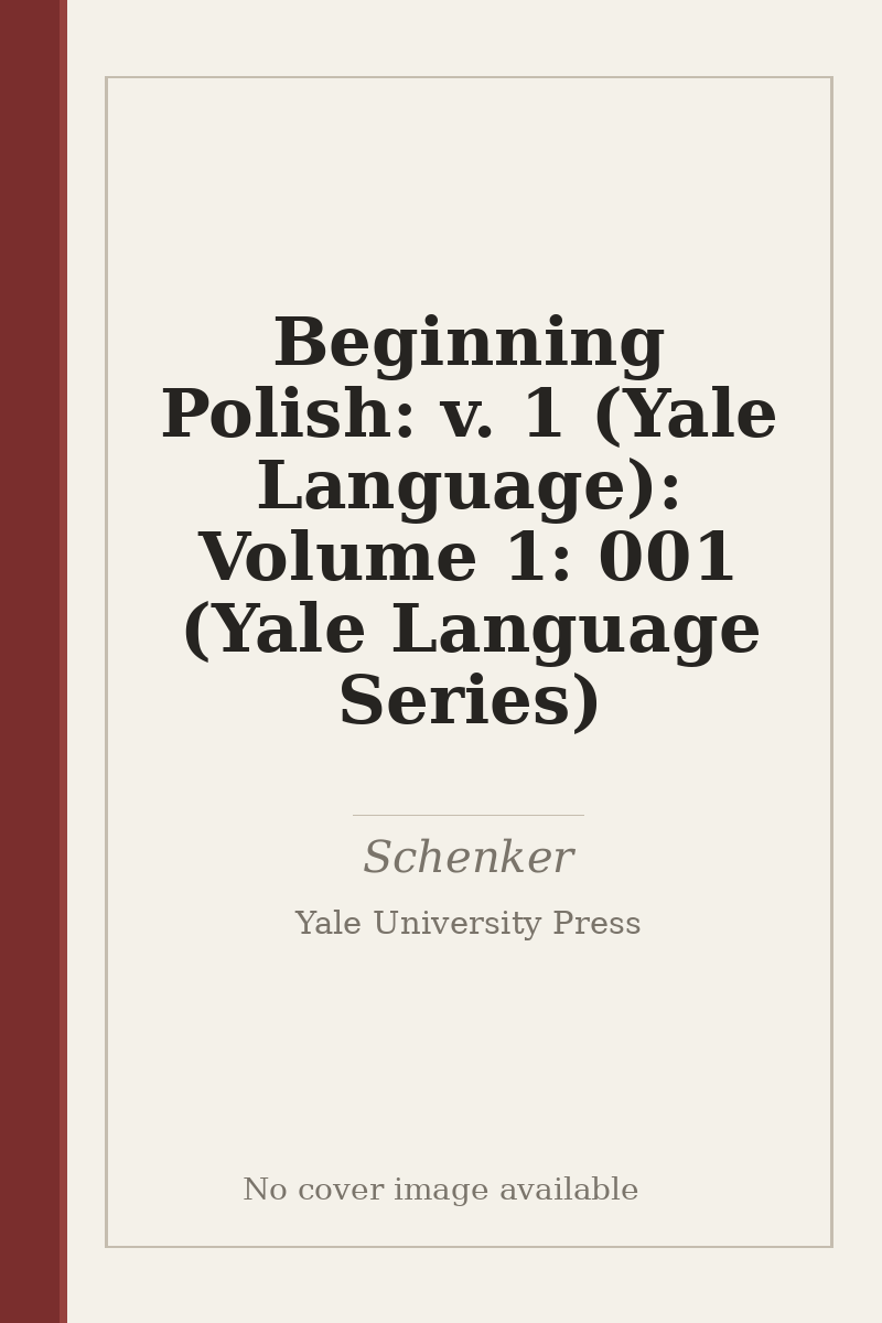 Beginning Polish: v. 1 (Yale Language): Volume 1: 001 (Yale Language Series) - no cover image available