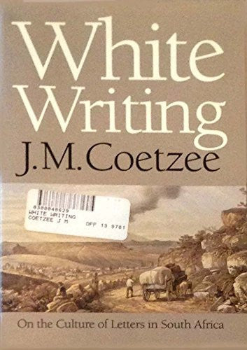 White Writing – On the Culture of Letters in South Africa