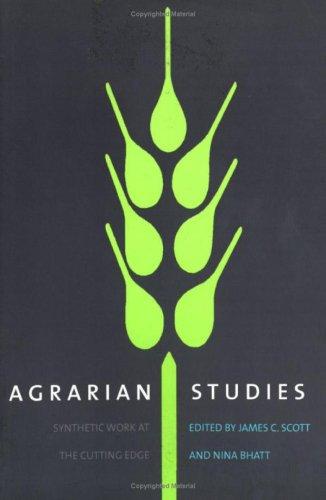 Agrarian Studies – Synthetic Work at the Cutting Edge (Yale Agrarian Studies Series)