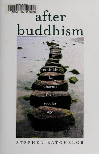 After Buddhism – Rethinking the Dharma for a Secular Age