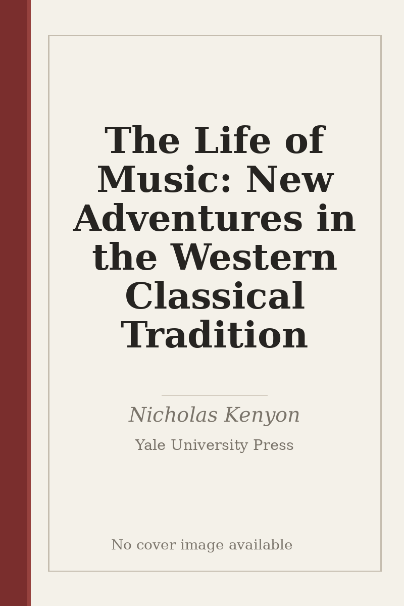 The Life of Music: New Adventures in the Western Classical Tradition - no cover image available