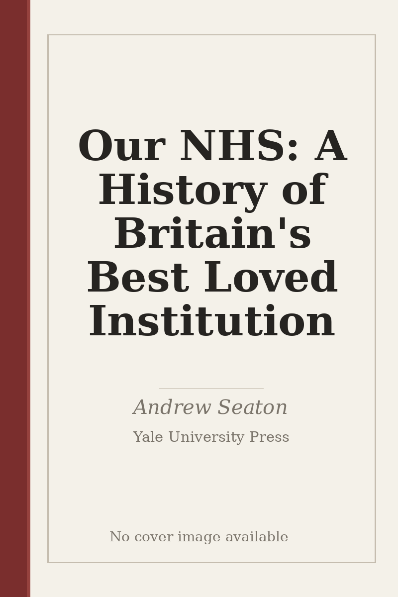 Our NHS: A History of Britain's Best Loved Institution - no cover image available
