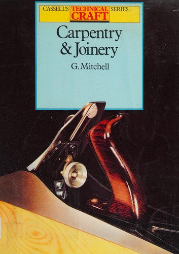 Carpentry and Joinery (Cassell's technical craft series)