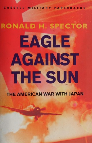 Eagle Against the Sun: The American War with Japan