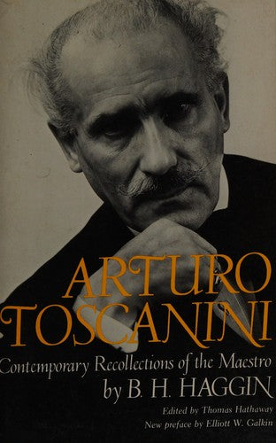 Arturo Toscanini: Contemporary Recollections of the Maestro