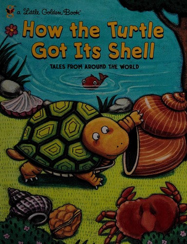 How the Turtle Got Its Shell: Tales from Around the World (Little Golden Book)