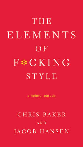 The Elements of F*cking Style: A Helpful Parody