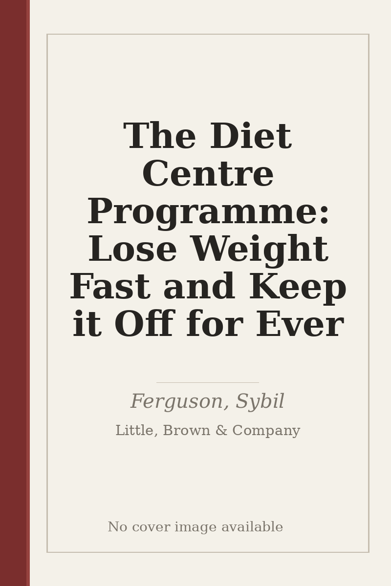 The Diet Centre Programme: Lose Weight Fast and Keep it Off for Ever - no cover image available