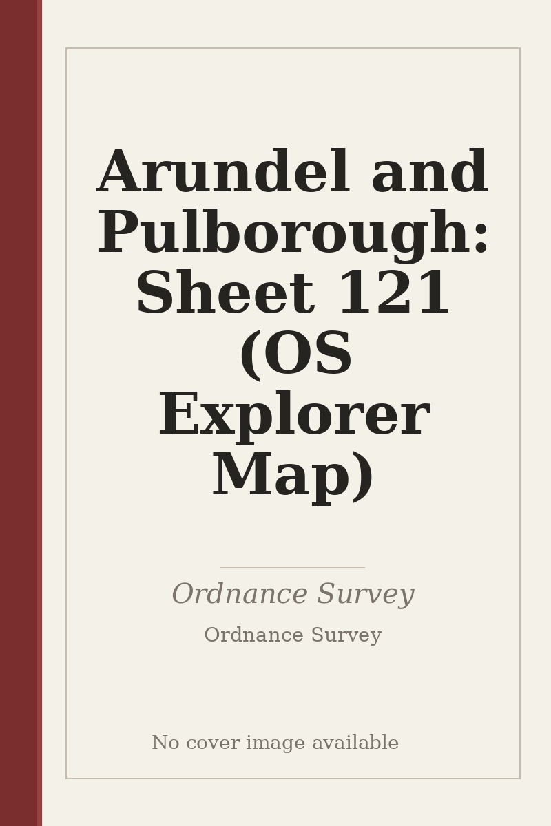 Arundel and Pulborough: Sheet 121 (OS Explorer Map) - no cover image available
