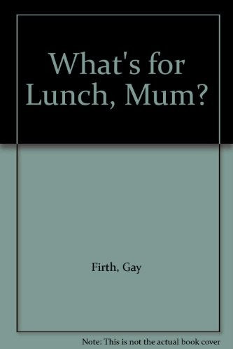 What's for Lunch, Mum?