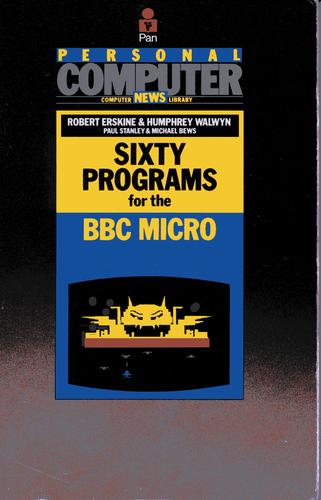 Sixty Programmes for the B. B. C. Micro (Pan/Personal Computer News computer library)