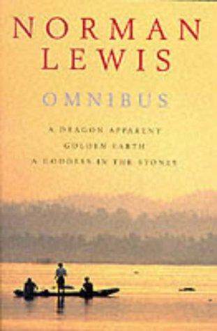 Norman Lewis Omnibus: "Dragon Apparent", "Golden Earth", "Goddess in the Stones"