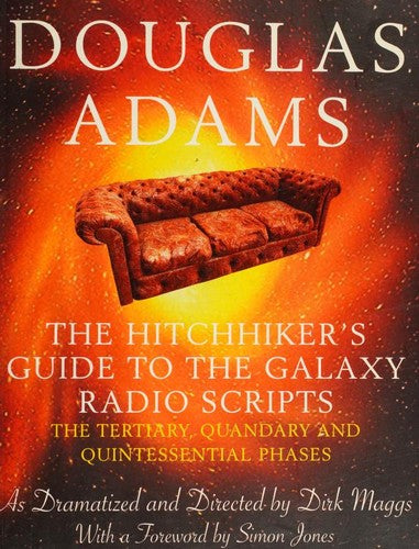 The Hitchhiker's Guide to the Galaxy Radio Scripts Volume 2: The Tertiary, Quandary and Quintessential Phases
