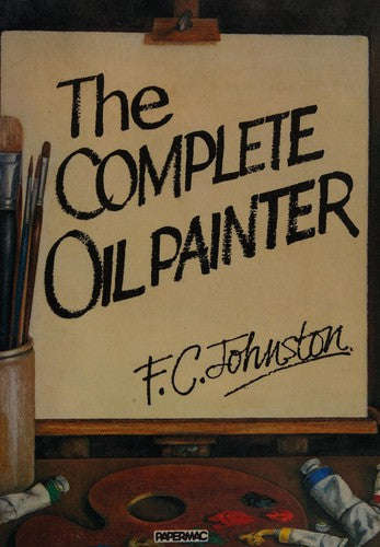 The Complete Oil Painter (Papermacs S.)
