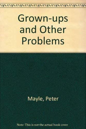 Grown-Ups And Other Problems: Help For Small People In A Big World