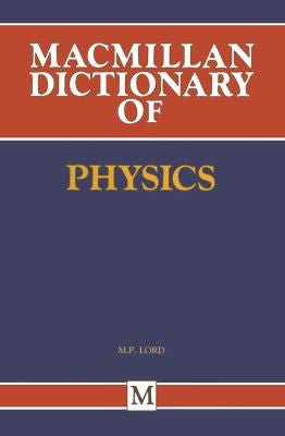 Macmillan Dictionary of Physics (Dictionary Series)