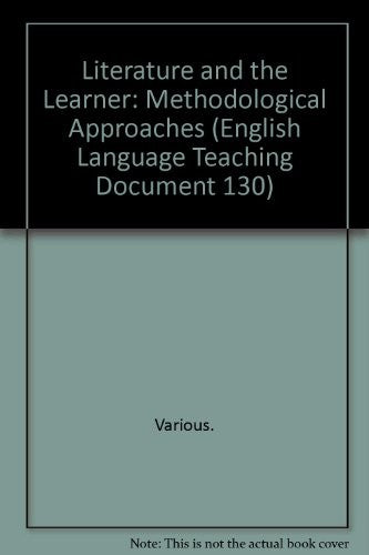 Literature and the Learner: Methodological Approaches (English Language Teaching Document 130)