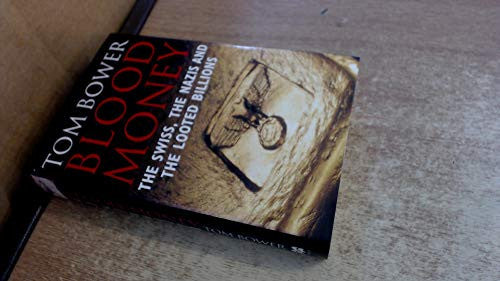 Blood Money: The Swiss, the Nazis and the Looted Billions