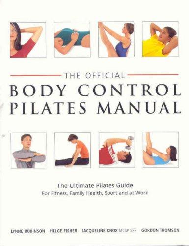 The Official Body Control Pilates Manual: The Ultimate Pilates Guide for Fitness, Health, Sport and at Work
