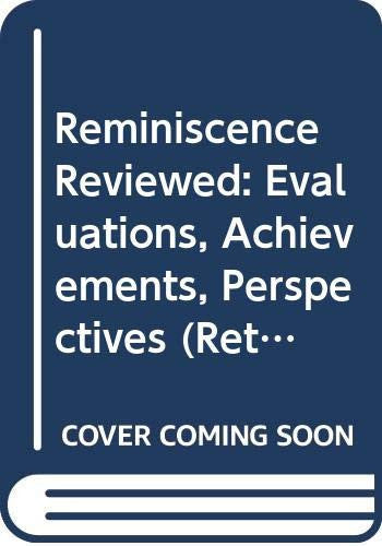 Reminiscence Reviewed: Perspectives, Evaluations, Achievements (Rethinking Ageing)