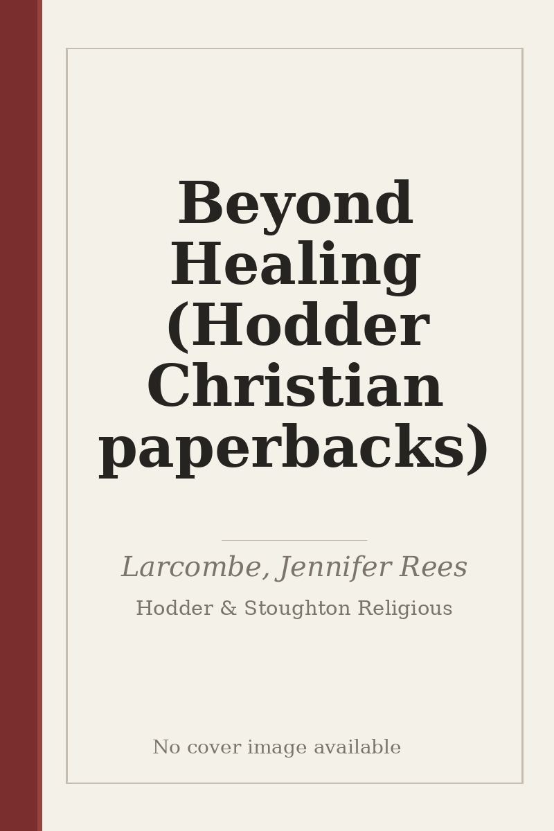 Beyond Healing (Hodder Christian paperbacks) - no cover image available
