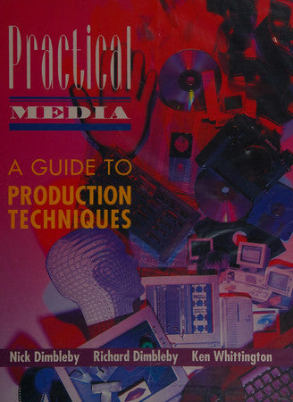 Practical Media: A Guide to Production Techniques