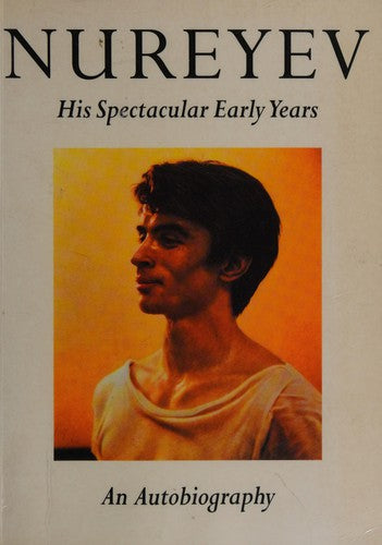 Nureyev: His Spectacular Early Years