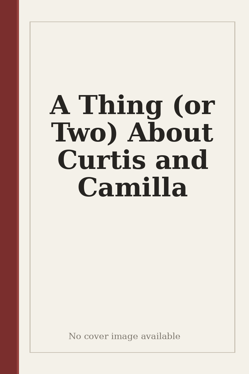 A Thing (or Two) About Curtis and Camilla - no cover image available