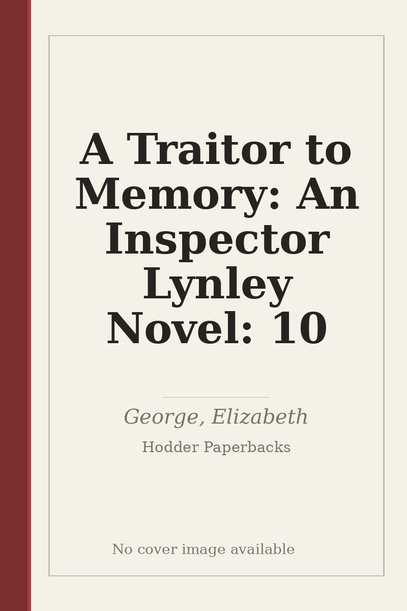 A Traitor to Memory: An Inspector Lynley Novel: 10 - no cover image available