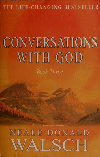 Conversations with God: An Uncommon Dialogue: Bk. 3