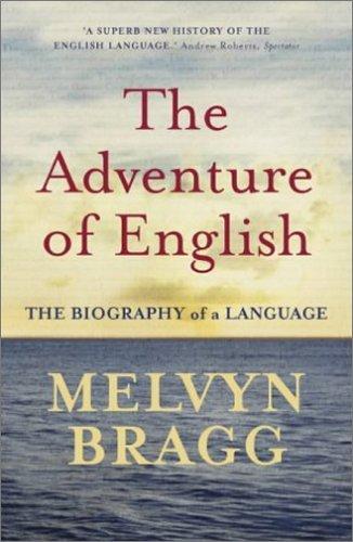 The Adventure Of English: The Biography of a Language