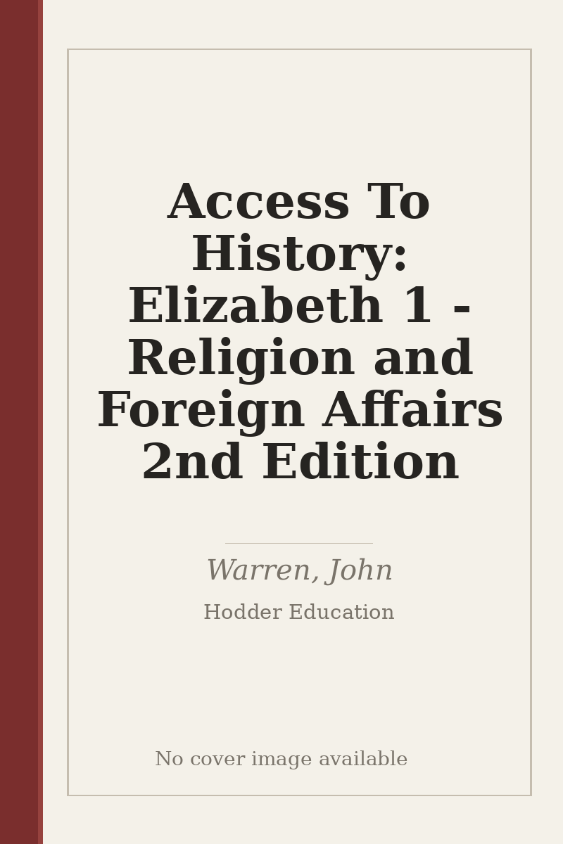 Access To History: Elizabeth 1 - Religion and Foreign Affairs 2nd Edition - no cover image available