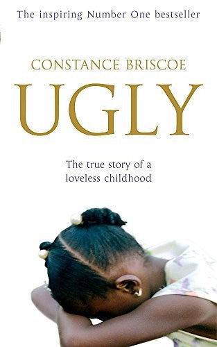 Ugly. The True Story of a Loveless Childhood