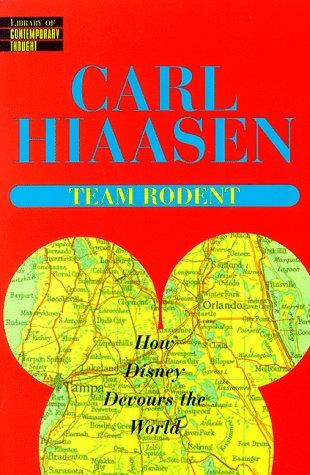 Team Rodent: How Disney Devours the World (Library of Contemporary Thought)