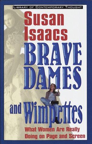Brave Dames and Wimpettes: What Women Are Really Doing on Page and Screen (Library of Contemporary Thought)