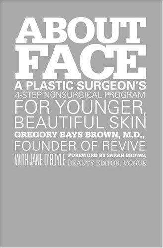 About Face: A Plastic Surgeon's 4-Step Nonsurgical Program For Younger, Beautiful Skin