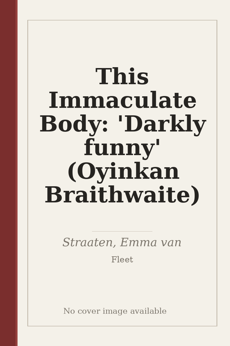 This Immaculate Body: 'Darkly funny' (Oyinkan Braithwaite) - no cover image available
