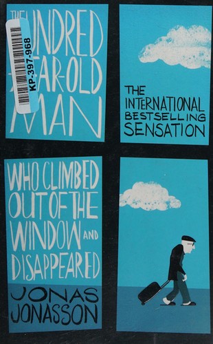 The Hundred-Year-Old Man Who Climbed Out of the Window and Disappeared: Jonas Jonasson
