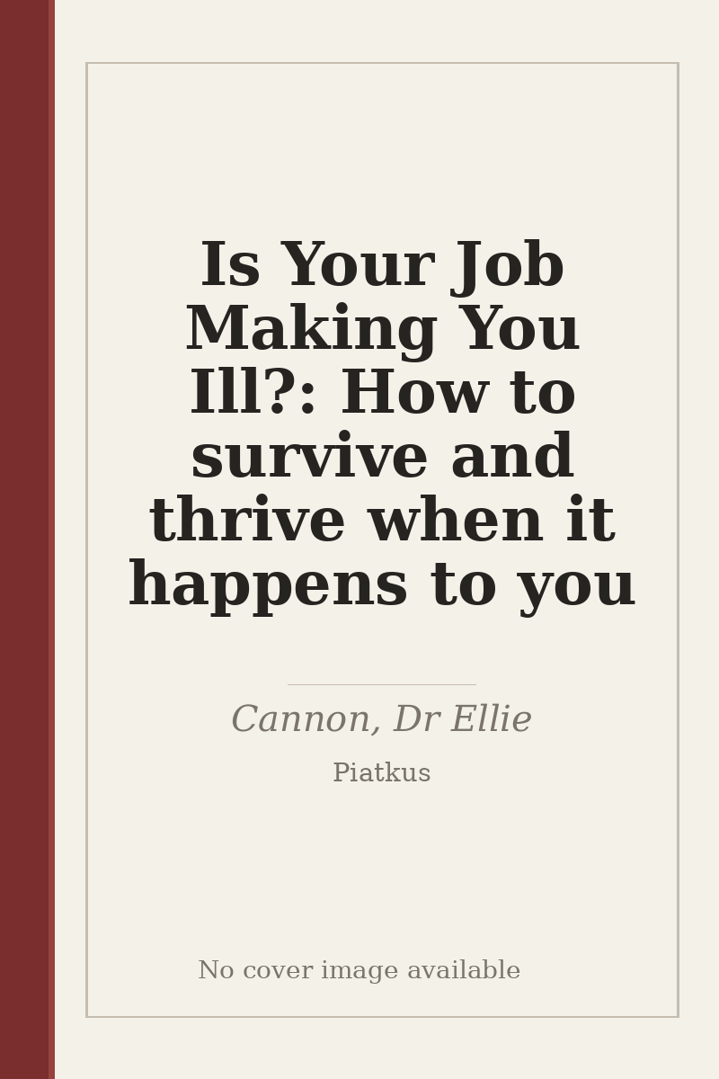 Is Your Job Making You Ill?: How to survive and thrive when it happens to you - no cover image available