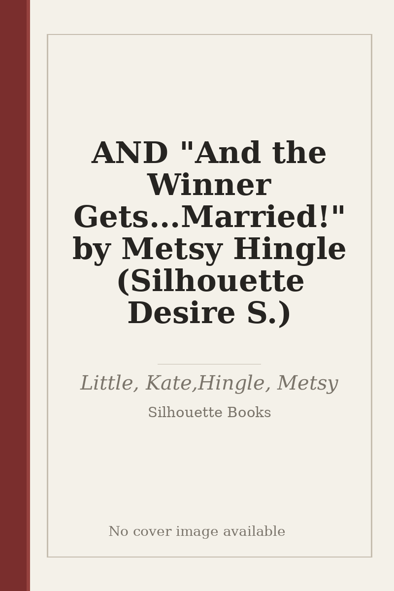 AND "And the Winner Gets...Married!" by Metsy Hingle (Silhouette Desire S.) - no cover image available