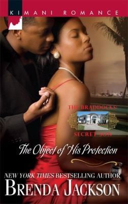 The Object Of His Protection (Kimani Romance: The Braddocks: Secret Son)