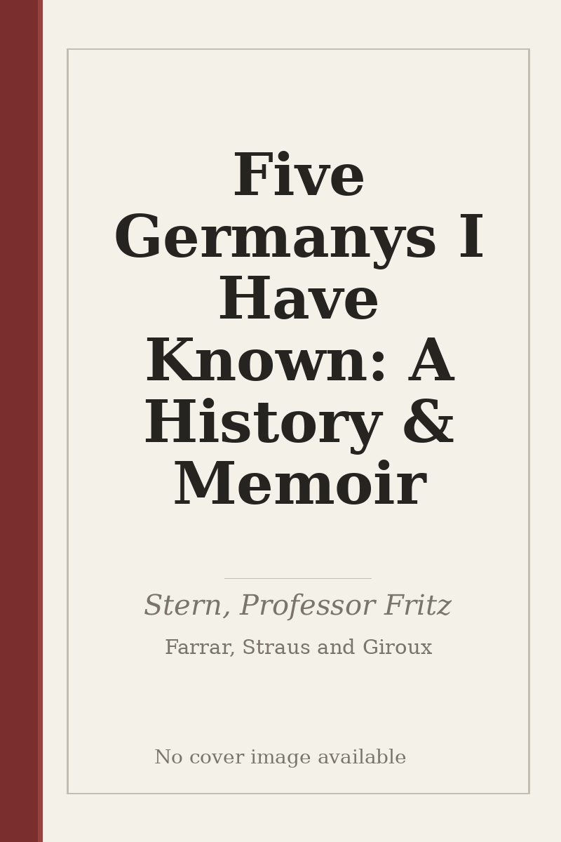 Five Germanys I Have Known: A History & Memoir - no cover image available