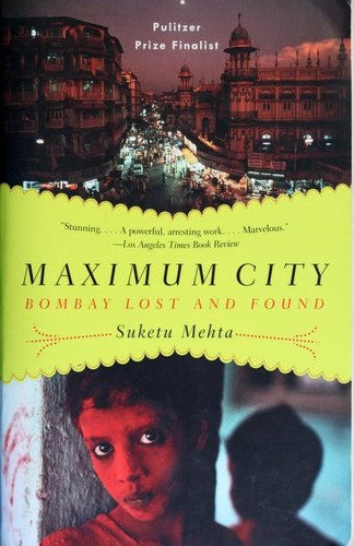 Maximum City: Bombay Lost and Found (Vintage)