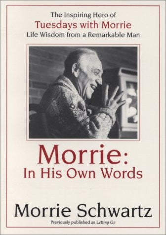 Letting Go: Morrie's Reflections on Living While Dying