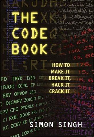 The Code Book: How to Make It, Break It, Hack It, Crack It