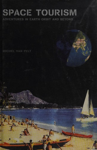 Space Tourism: Adventures in Earth Orbit and Beyond