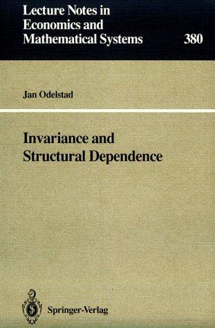 Invariance and Structural Dependence (Lecture Notes in Economics & Mathematical Systems)